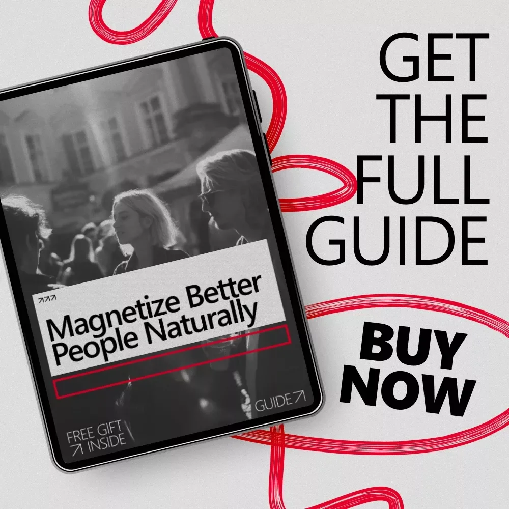 Magnetize Better People Naturally: The Ultimate Guide on How to Attract Positive People Into Your Life | Digital Download eBook & Checklist for Social Attraction