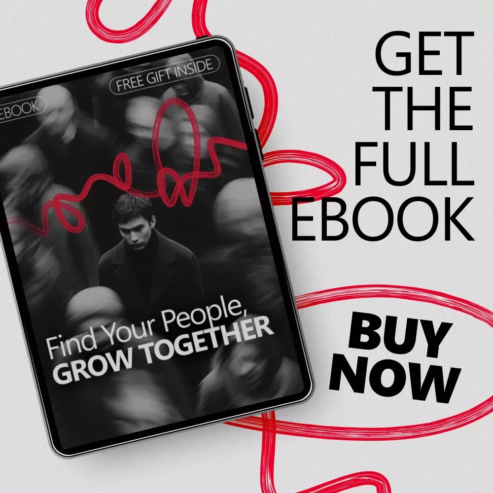 Find Your People, Grow Together – Ebook Guide on where to meet like minded positive people, Build Meaningful Connections & Supportive Communities