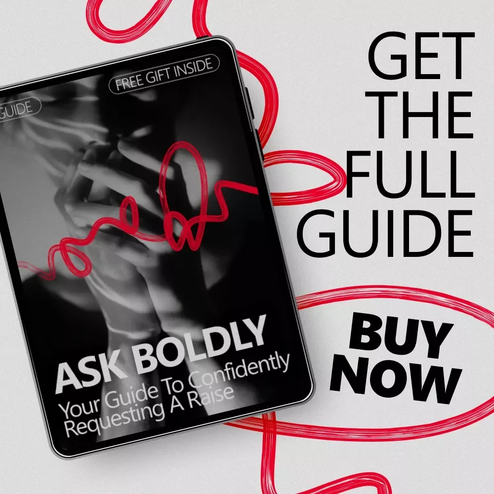 Ask Boldly: Your Guide to Confidently Requesting a Raise – A Practical Guide on How to Be Confident Asking for a Raise at Work