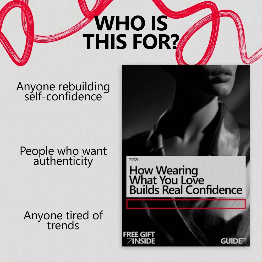 How Wearing What You Love Builds Real Confidence | Style & Mindset Guide for a Confidence Boost from Wearing What You Like