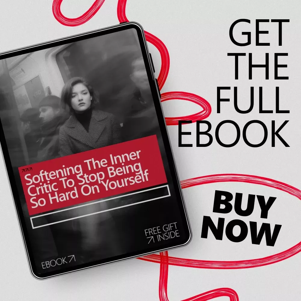 Softening the Inner Critic to Stop Being So Hard on Yourself | Ebook Guide for Self-Kindness, Emotional Healing & How to Stop Being So Hard on Yourself