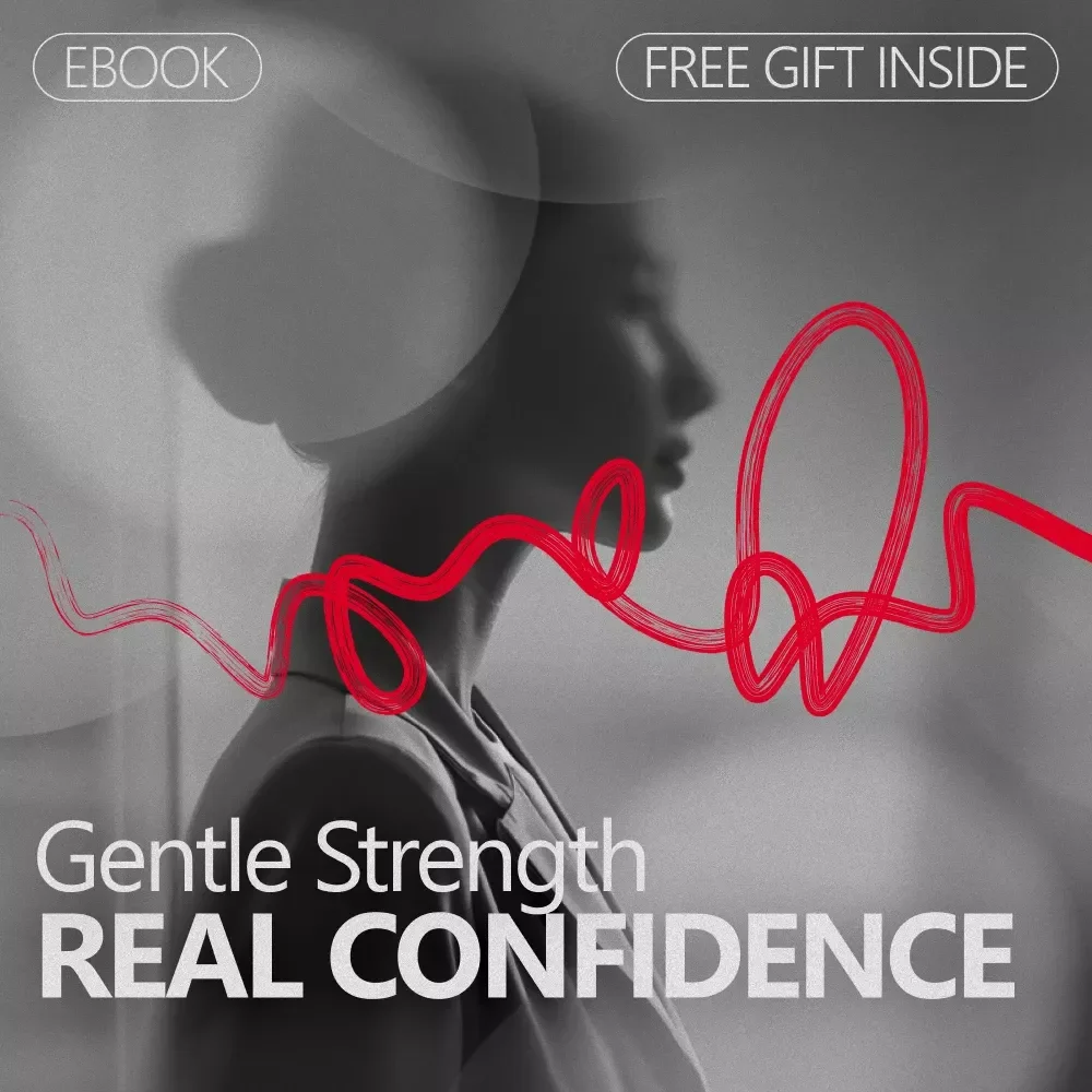 Gentle Strength, Real Confidence: A Guide to Building Self-Compassion and Confidence Connection