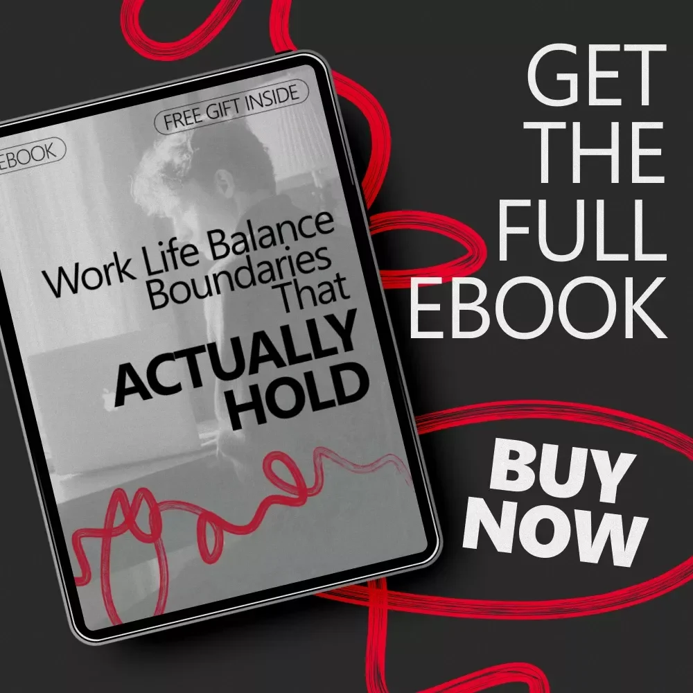 Work Life Balance Boundaries That Actually Hold – Practical eBook for Setting Healthy Work Life Balance Boundaries Without Guilt