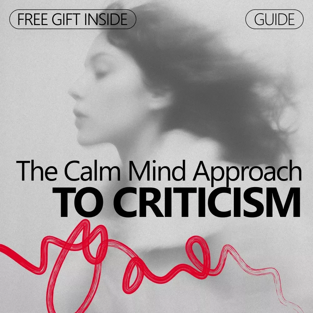 The Calm Mind Approach to Criticism – A Practical Guide on How to Process Criticism Before Reacting, Build Emotional Resilience, and Respond With Confidence