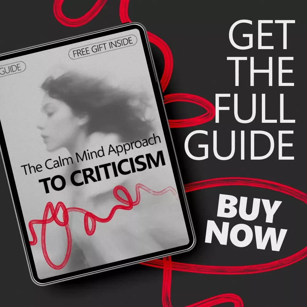 The Calm Mind Approach to Criticism – A Practical Guide on How to Process Criticism Before Reacting, Build Emotional Resilience, and Respond With Confidence