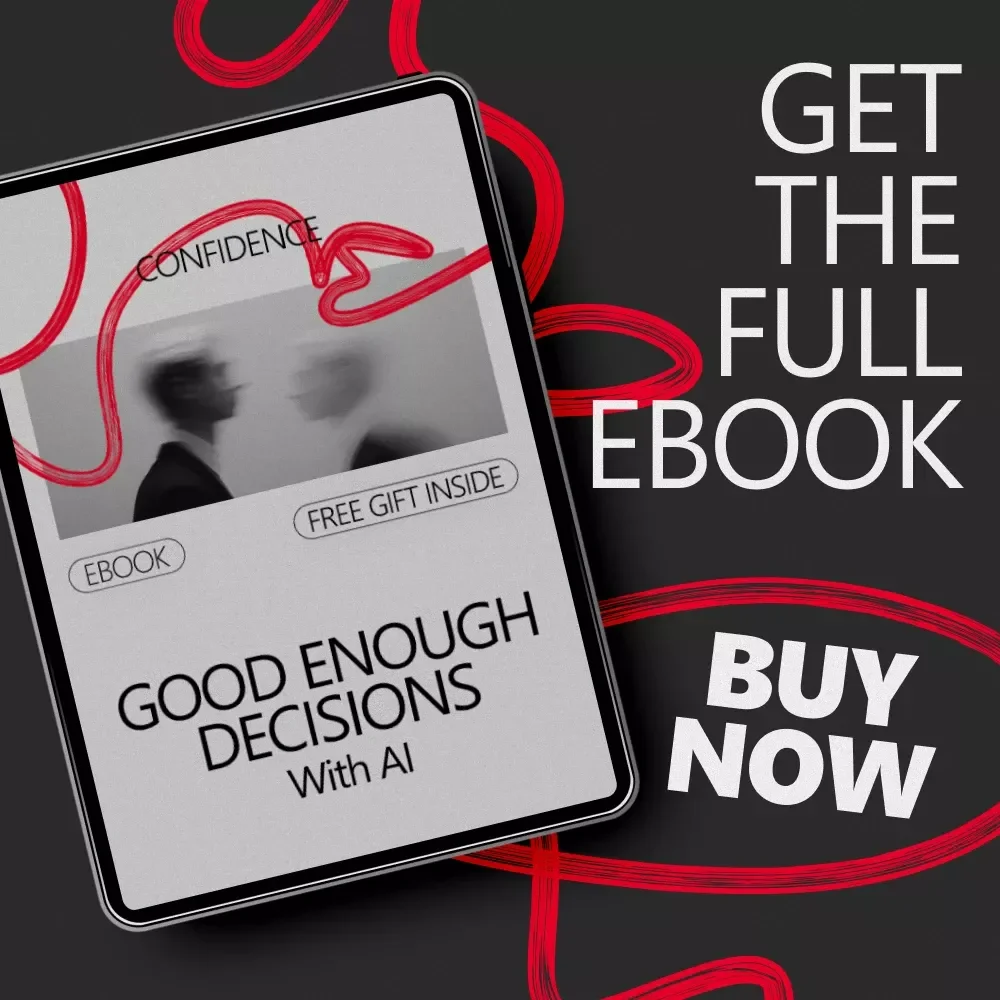 Good Enough Decisions With AI – Practical Guide to Using an AI Good Enough Decision Maker Tool for Faster, Smarter Everyday Choices