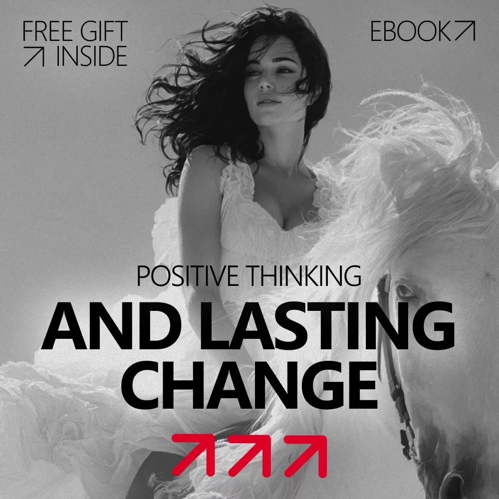 Positive Thinking and Lasting Change – How to Rewire Your Brain with Positive Thinking | Mindset Transformation eBook