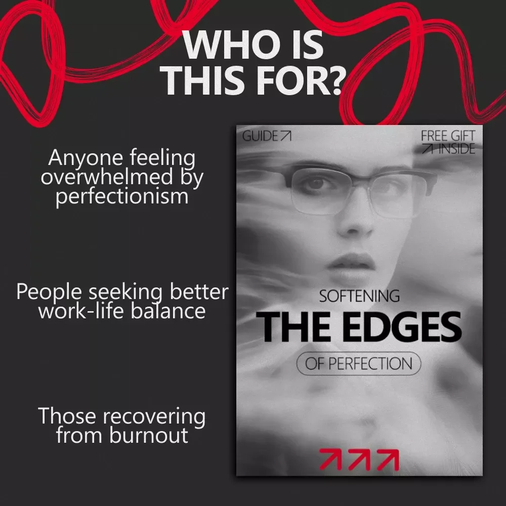 Softening the Edges of Perfection: A Guide to Perfectionism Burnout Recovery