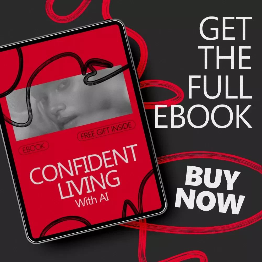 Confident Living With AI – Confidence Building for Real Life With AI eBook | Practical Guide to Rewriting Inner Dialogue, Daily Confidence Habits & Smart AI Prompts