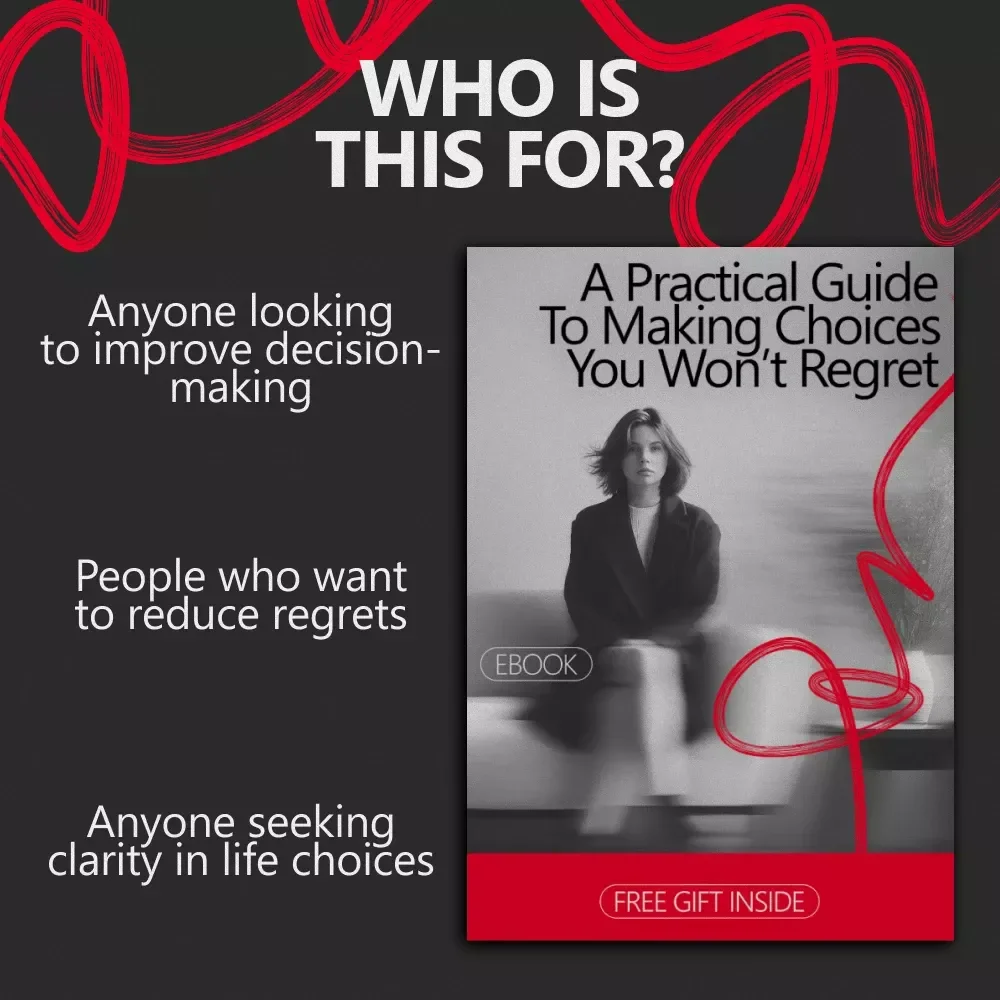 A Practical Guide to Making Choices You Won’t Regret: How to Make a Decision Confidently