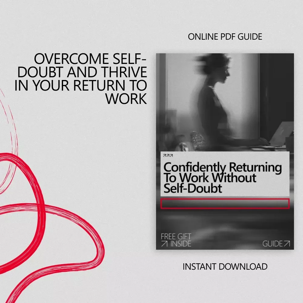Confidently Returning to Work Without Self-Doubt: A Guide for Mothers Overcoming Imposter Syndrome