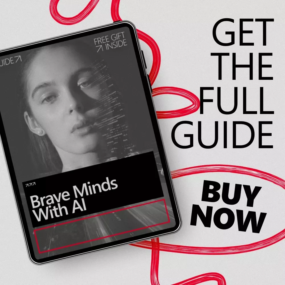 Brave Minds With AI – A Practical Guide to Confidence and Fear Management With AI for Calm, Clarity, and Personal Growth