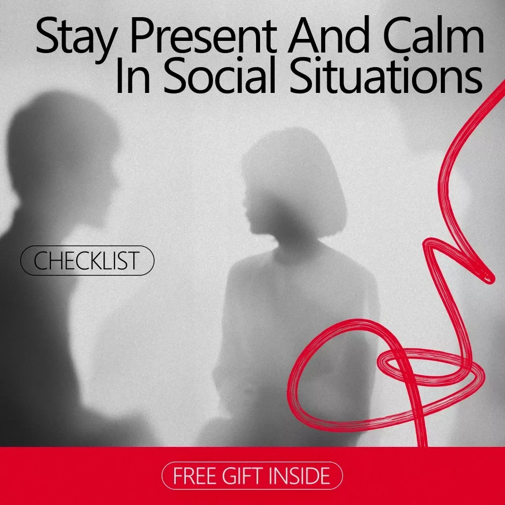 Stay Present and Calm in Social Situations - Grounding Techniques for Social Anxiety Checklist