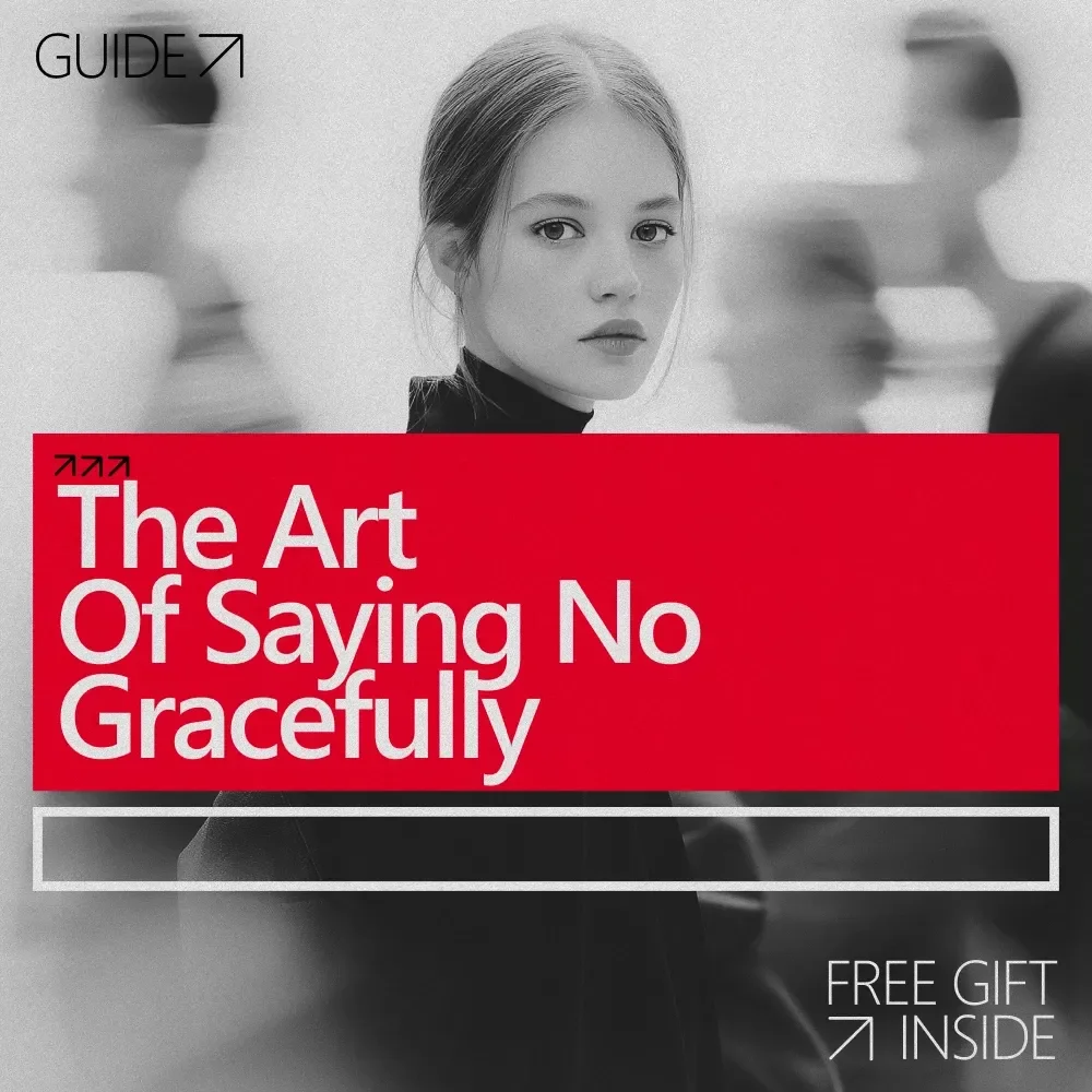 The Art of Saying No Gracefully – A Practical Guide to Saying No to Social Invitations With Confidence, Boundaries & Calm Communication
