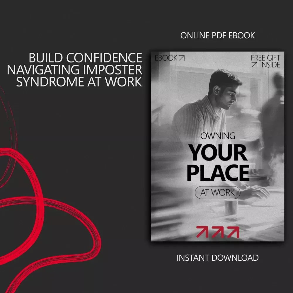 Owning Your Place at Work – eBook Guide on how to deal with imposter syndrome at a new job, Build Confidence, Quiet Self-Trust & First 90 Days Success