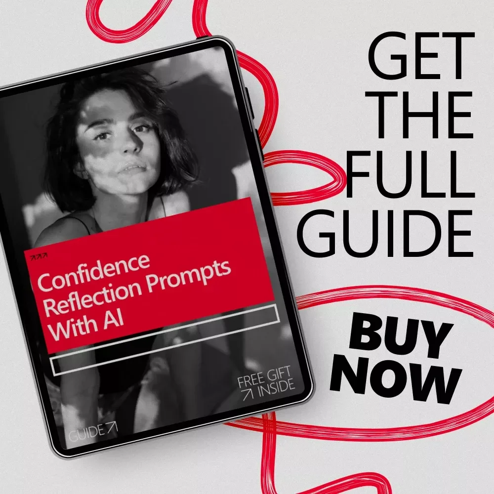 Confidence Reflection Prompts With AI: Digital Guide to Building Lasting Confidence Through AI-Enhanced Self-Reflection