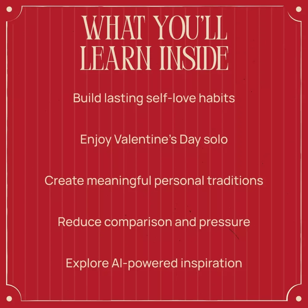 Love Yourself First: Valentine’s Day for Singles – Empowering Ebook with Valentine’s Day for Singles Ideas, Self-Love Rituals, Solo Dates & AI-Inspired Plans (Digital Download)