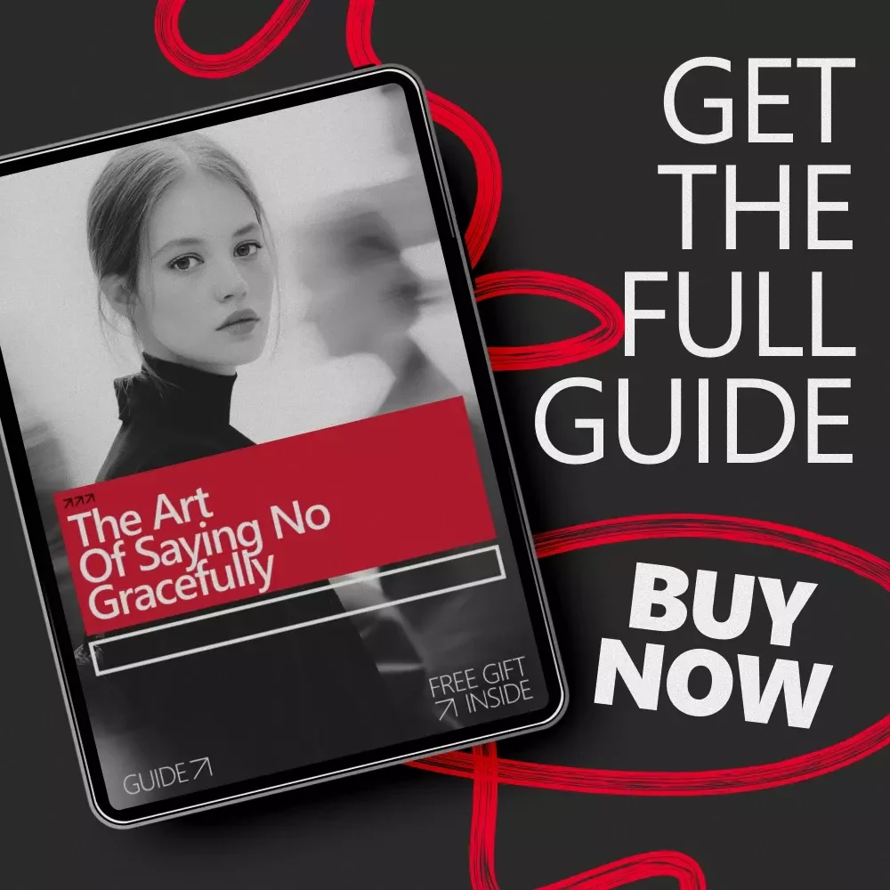 The Art of Saying No Gracefully – A Practical Guide to Saying No to Social Invitations With Confidence, Boundaries & Calm Communication