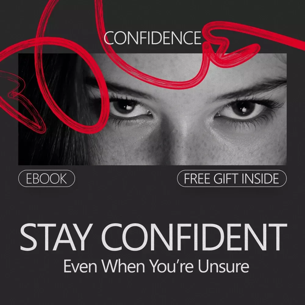 How to Stay Confident Even When You’re Unsure - Digital Guide for Overcoming Self-Doubt and Projecting Assurance