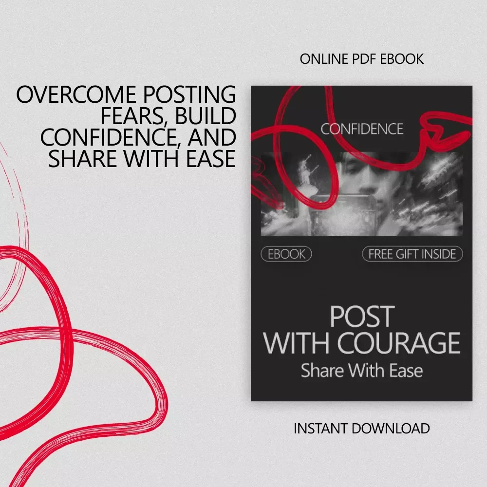 Post With Courage, Share With Ease: How To Post On Social Media Without Fear – eBook Guide