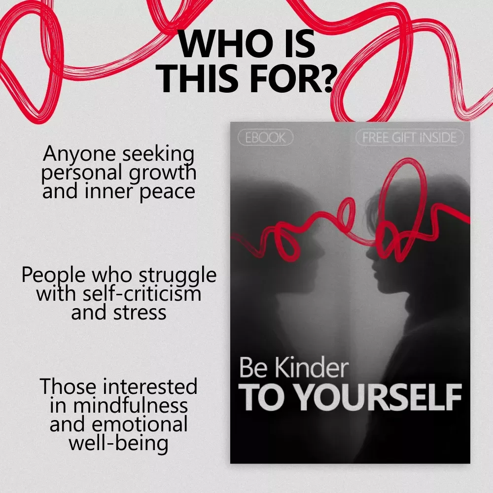 Be Kinder to Yourself: The Ultimate Guide to Developing Self-Compassion – A Practical eBook for Personal Growth