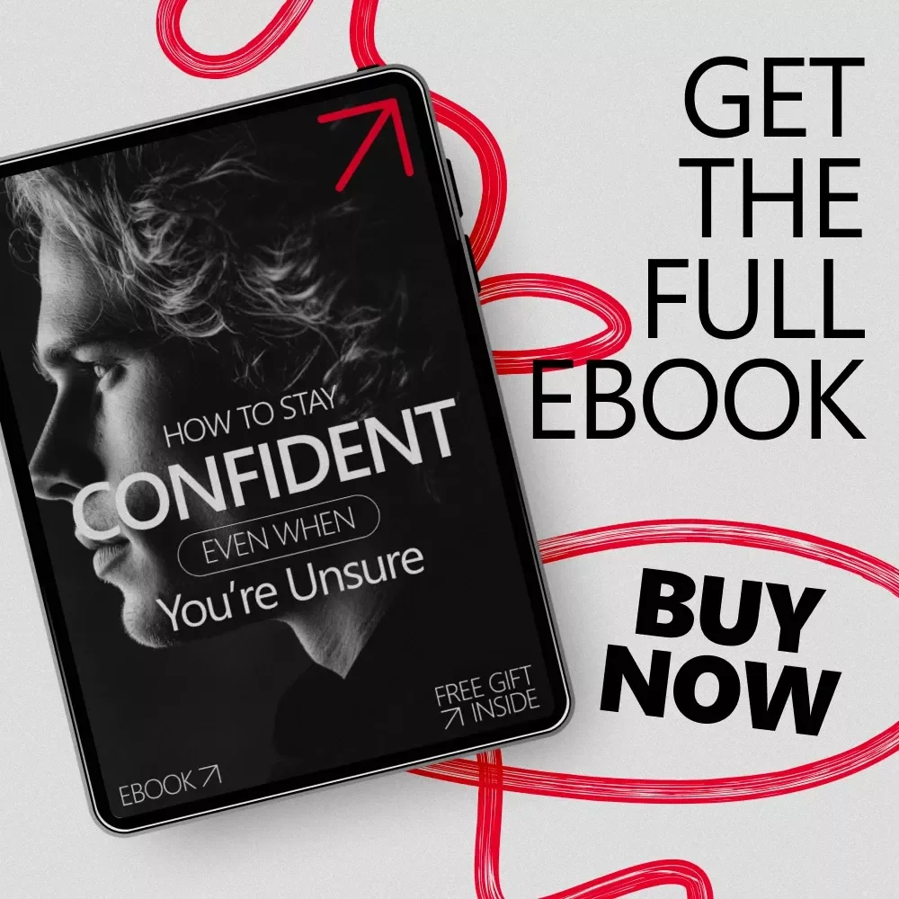 How to Stay Confident Even When You’re Unsure - Digital Guide for Overcoming Self-Doubt and Projecting Assurance