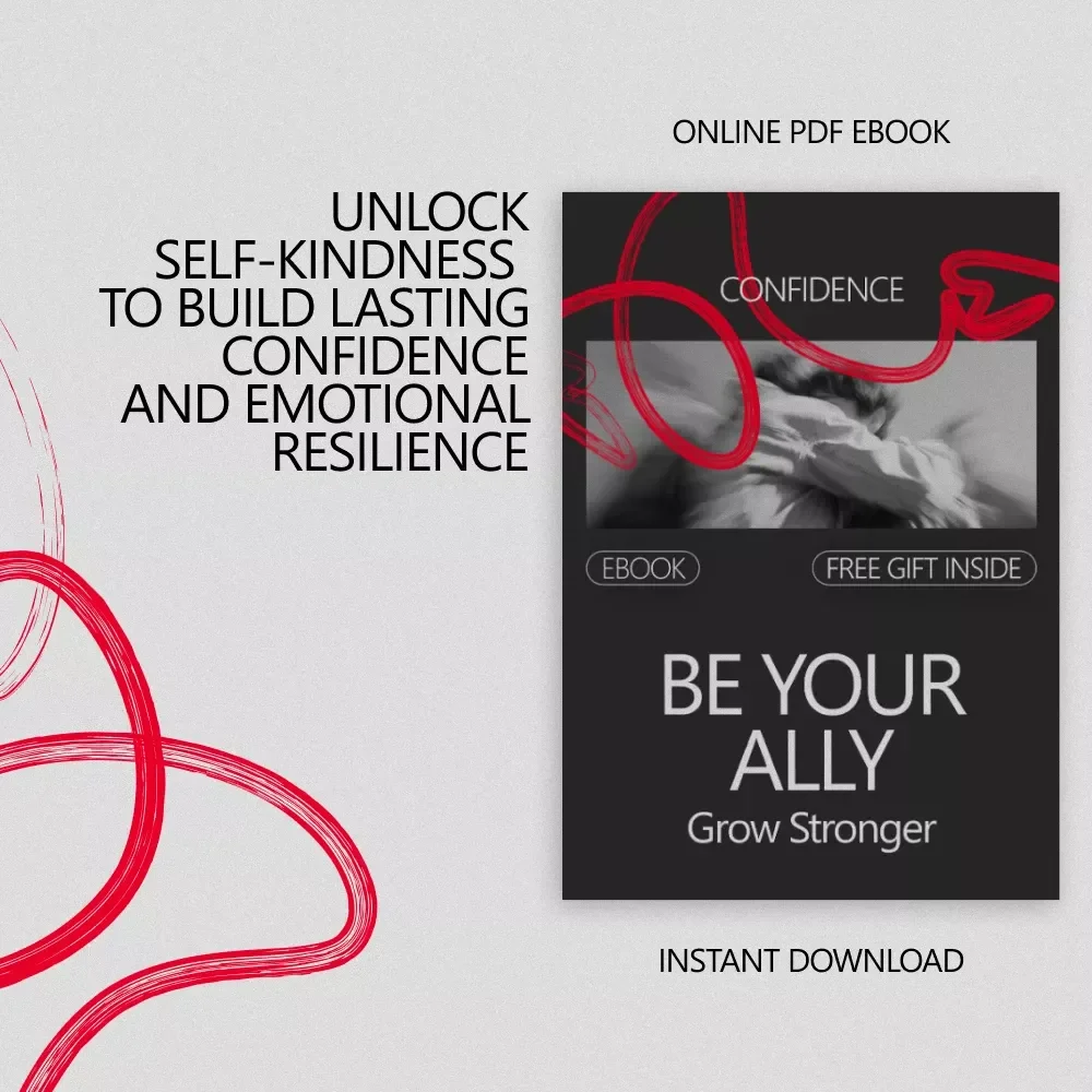 Be Your Ally, Grow Stronger: A Guide to Building Confidence Through Self-Kindness - Digital eBook Download