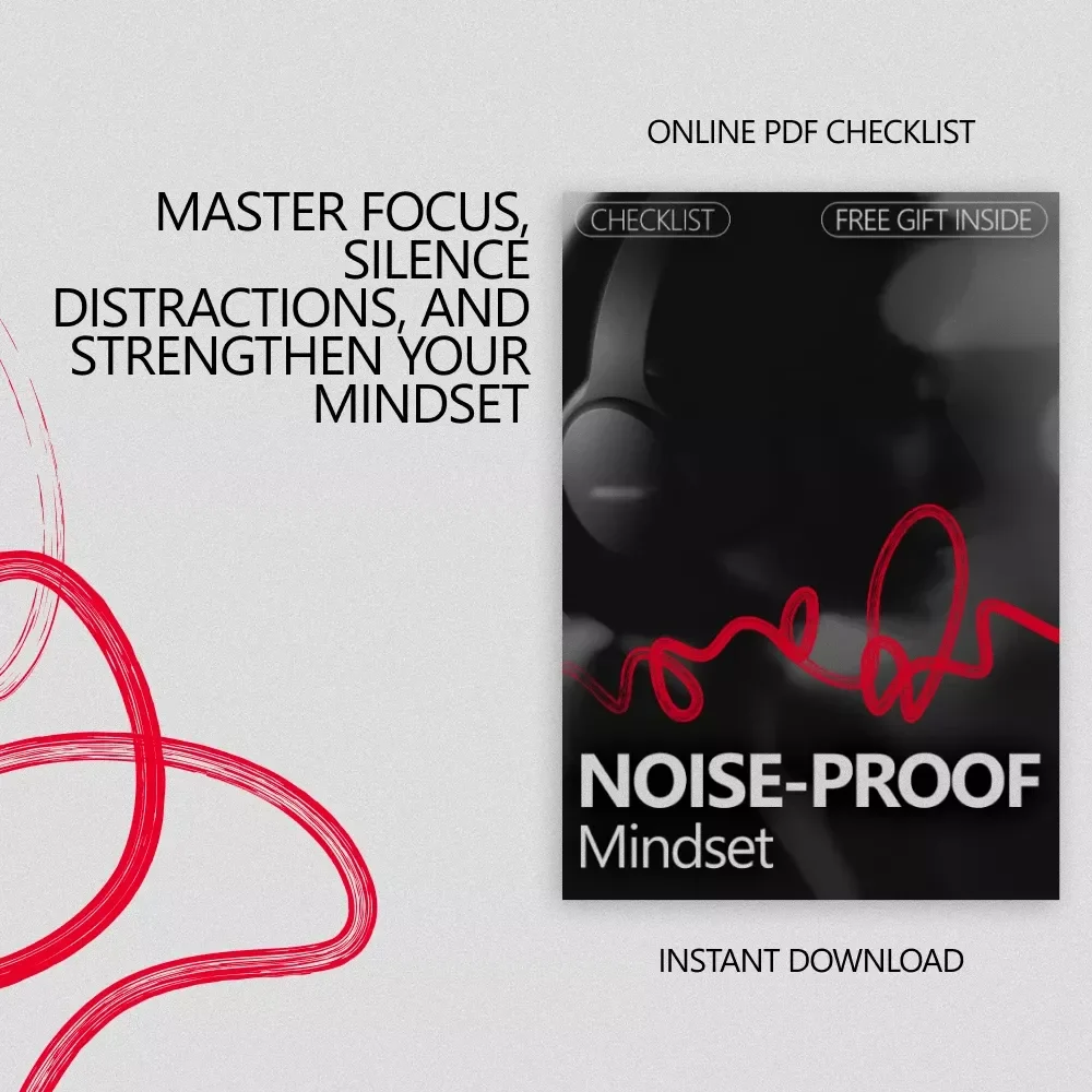 Noise-Proof Mindset Checklist: Your Guide to Ignoring Negative Opinions and Reclaiming Your Peace