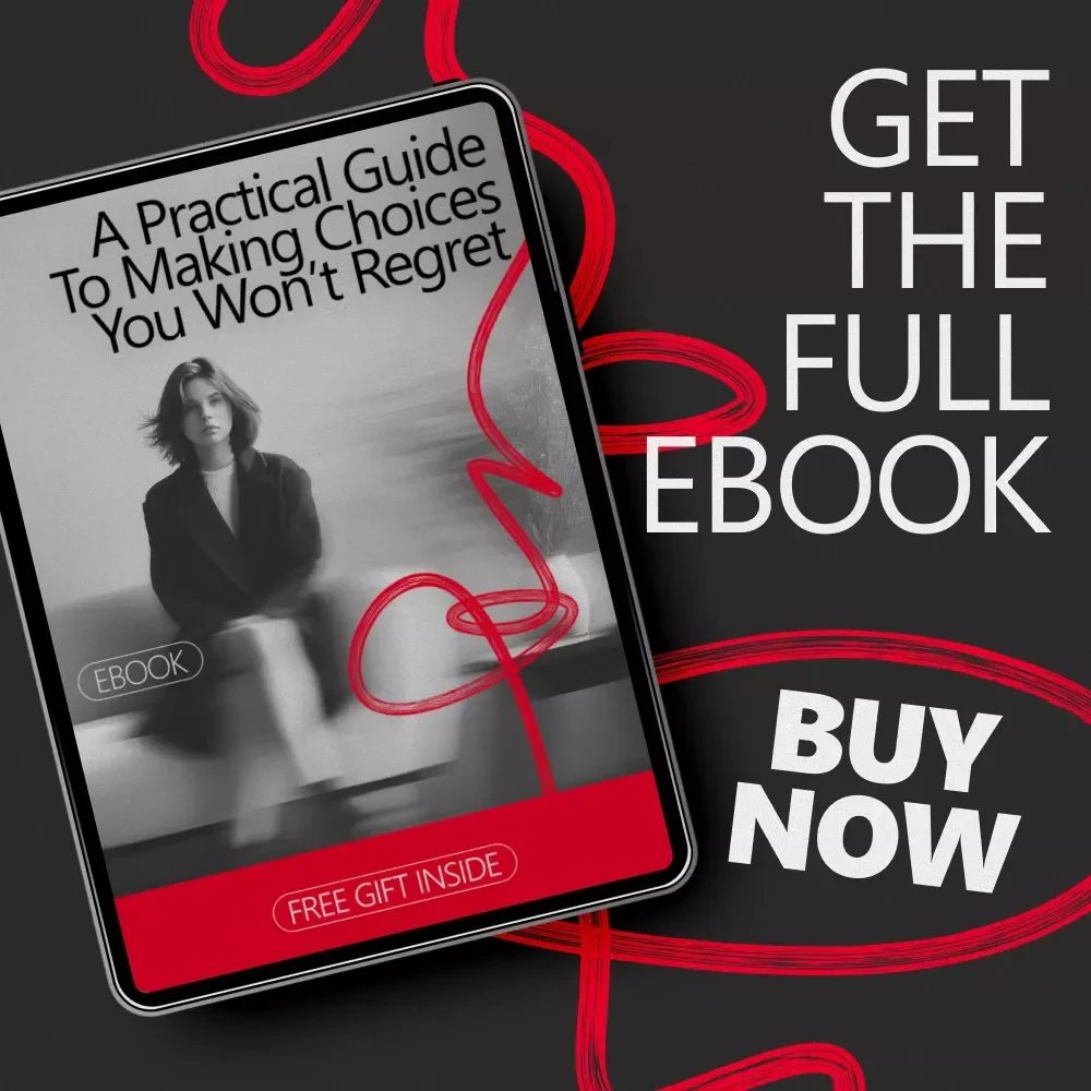 A Practical Guide to Making Choices You Won’t Regret: How to Make a Decision Confidently