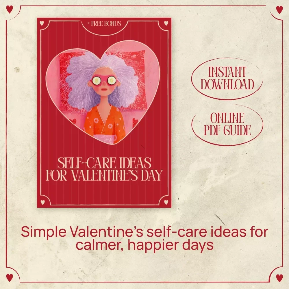 Self-Care Ideas for Valentine’s Day – A Thoughtful Guide for Mindful Moments, Cozy Comforts & Creative Self-Love