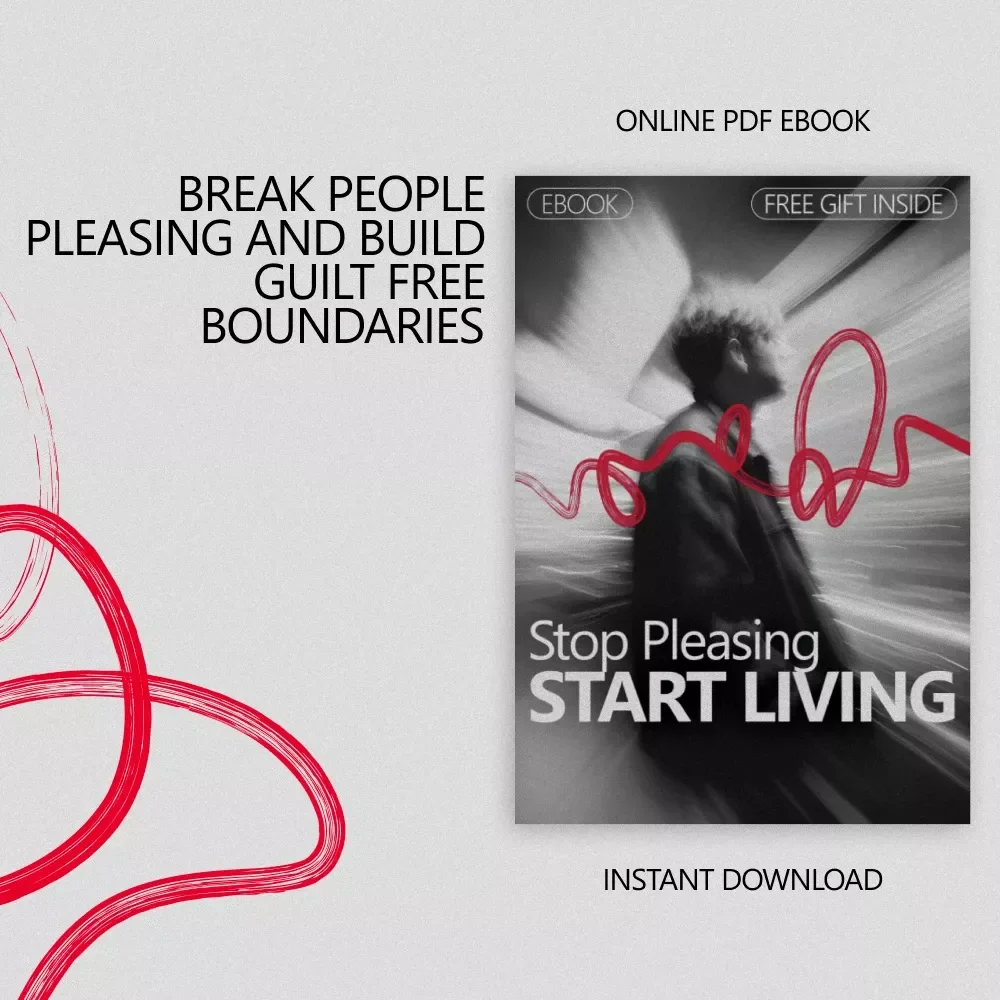 Stop Pleasing, Start Living: A Practical Ebook on how to stop being a people pleaser, Set Boundaries Without Guilt & Reclaim Your Time