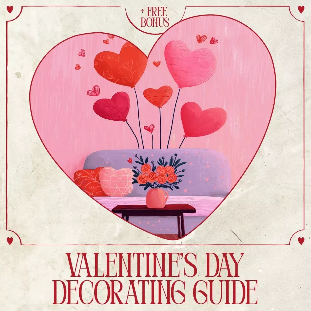 Valentine’s Day Decorating Guide - How to Decorate for Valentine’s Day at Home | Digital Checklist