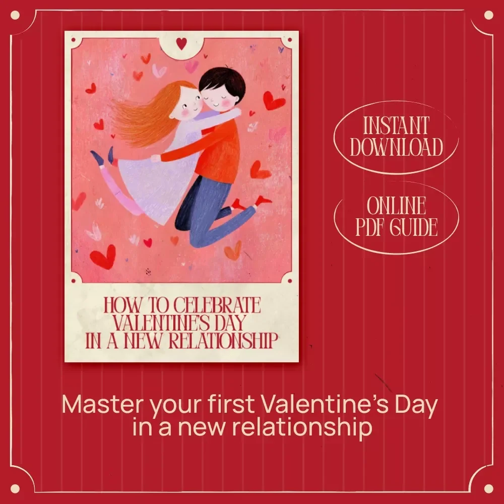 How to Celebrate Valentine’s Day in a New Relationship – A Practical Ebook Guide on Valentine’s Day for New Relationships What to Do, Thoughtful Dates, Gifts & Communication