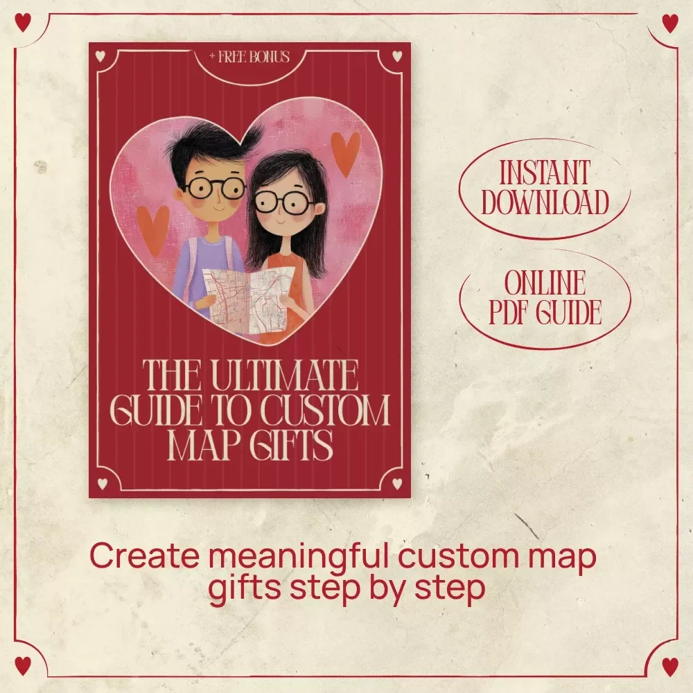 The Ultimate Guide to Custom Map Gifts – Custom Map of Where You Met Gift Idea eBook, Personalized Location Memory Guide, Romantic Map Art Download
