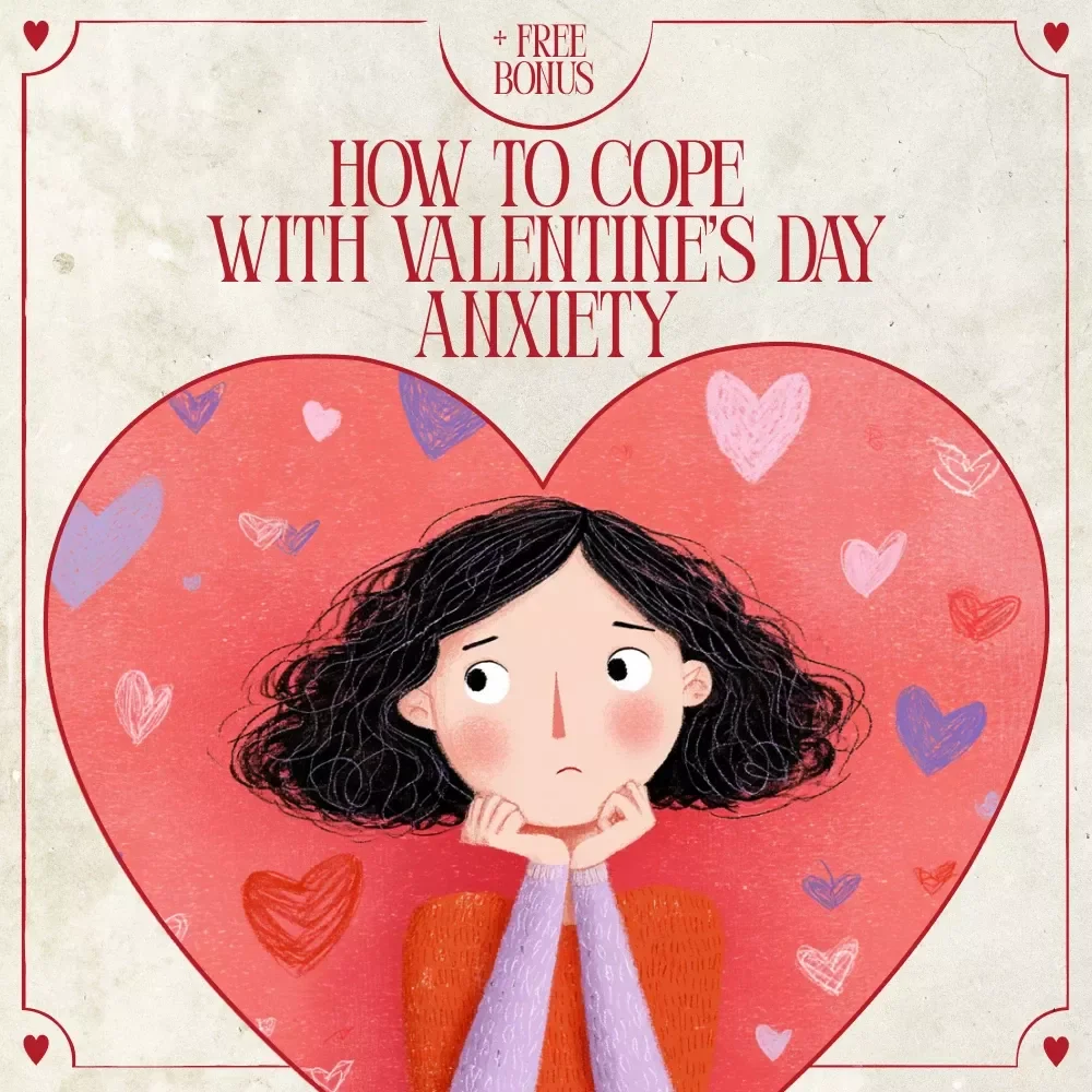 How to Cope with Valentine’s Day Anxiety - Your Ultimate Guide to Overcoming Valentine's Day Stress