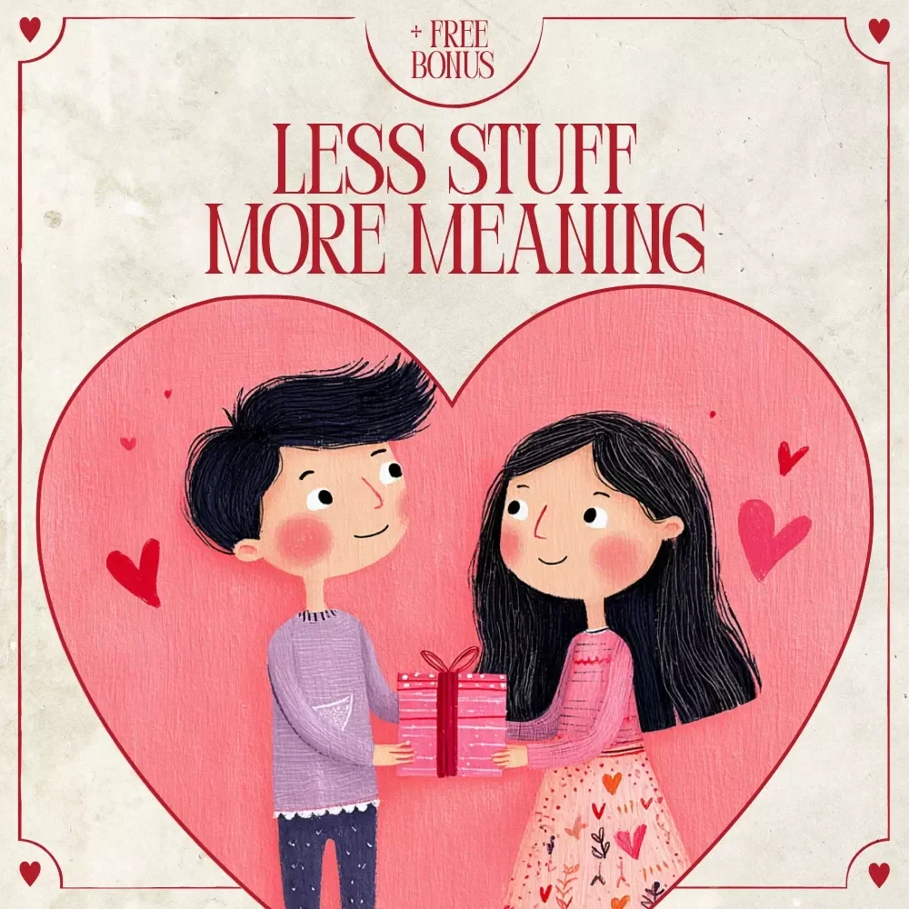 Less Stuff More Meaning – A Thoughtful Guide to Valentine’s Day Minimalist Gift Ideas, Intentional Love & Meaningful Giving