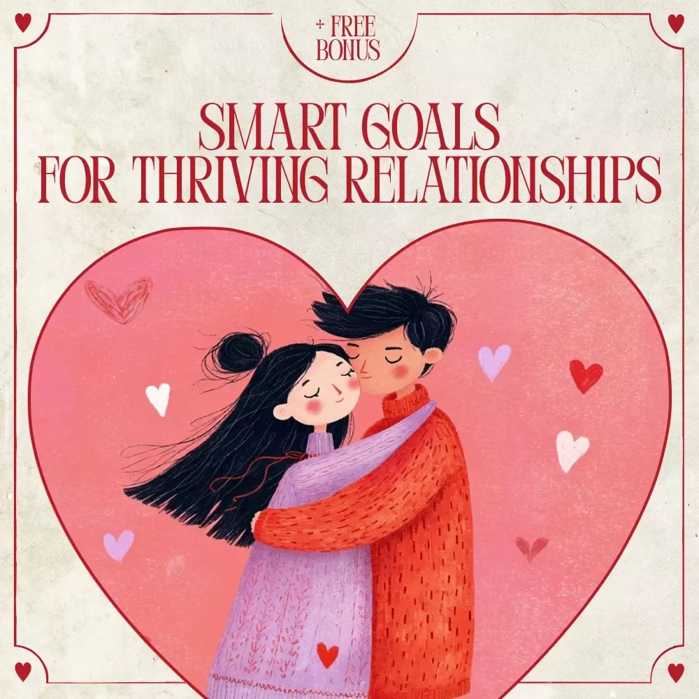 Smart Goals for Thriving Relationships – Practical eBook for Setting Relationship Goals for the Next Quarter, Couples Communication & Growth Guide