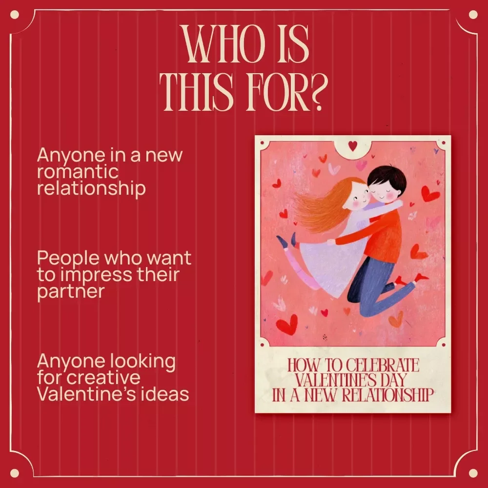 How to Celebrate Valentine’s Day in a New Relationship – A Practical Ebook Guide on Valentine’s Day for New Relationships What to Do, Thoughtful Dates, Gifts & Communication