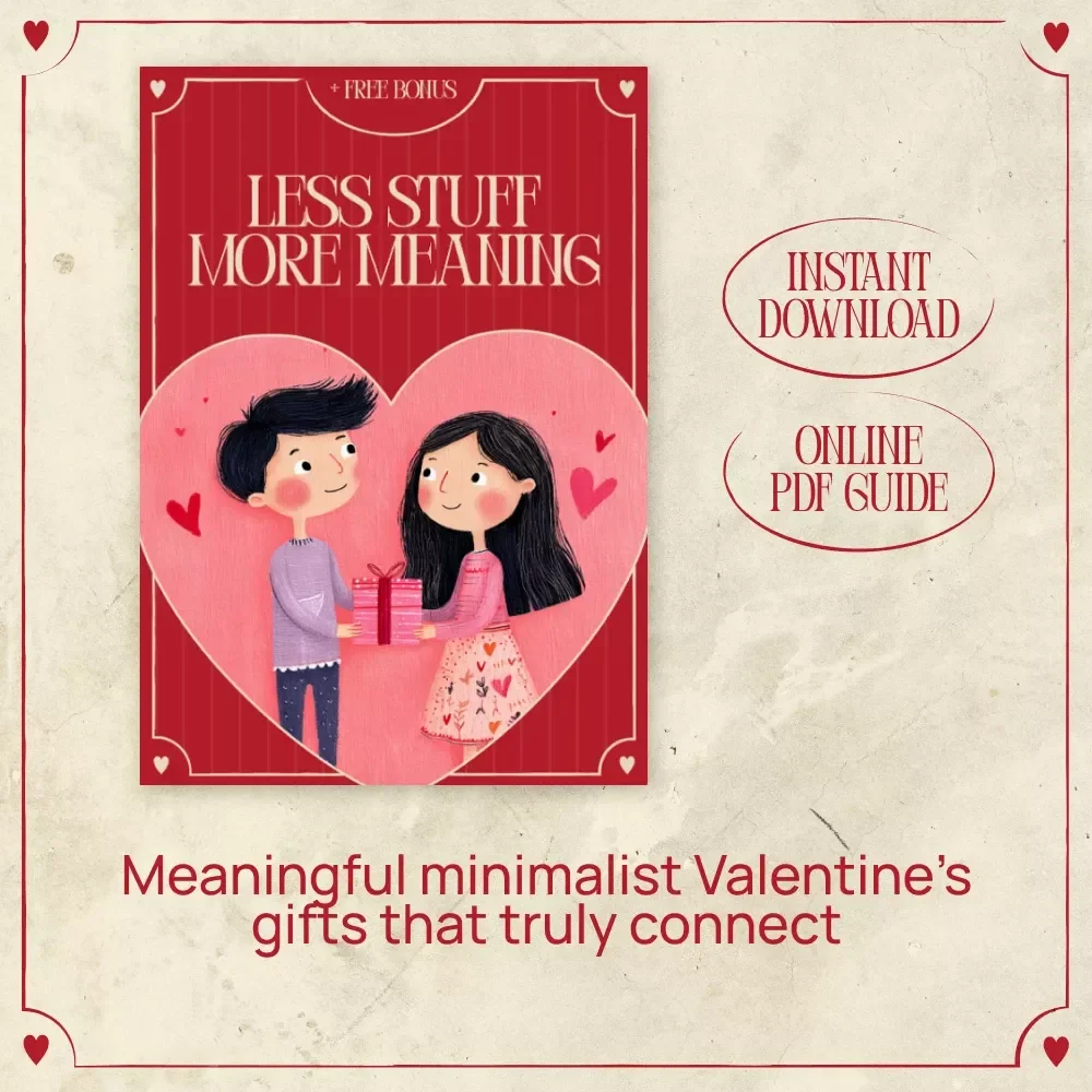 Less Stuff More Meaning – A Thoughtful Guide to Valentine’s Day Minimalist Gift Ideas, Intentional Love & Meaningful Giving