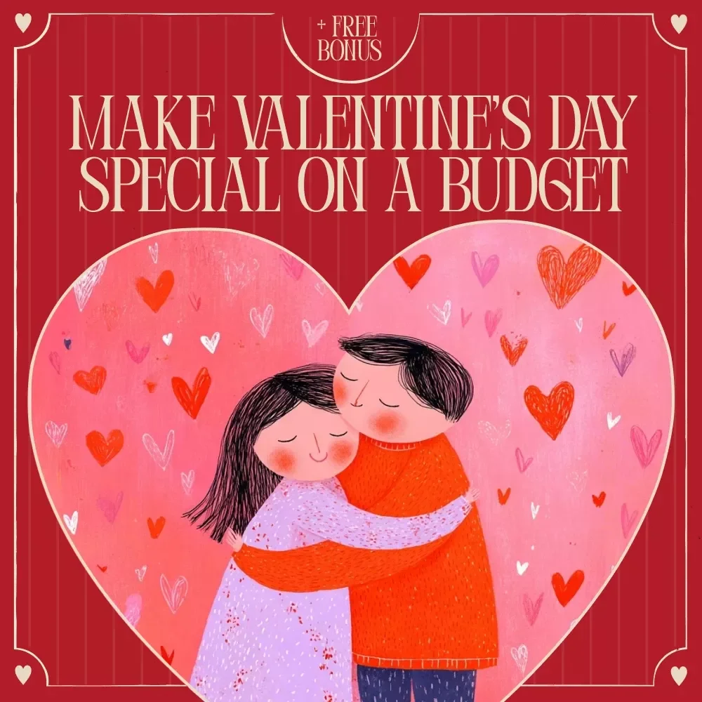 Make Valentine’s Day Special on a Budget: Ultimate Guide eBook on How to Make Valentine’s Day Special Without Spending Money