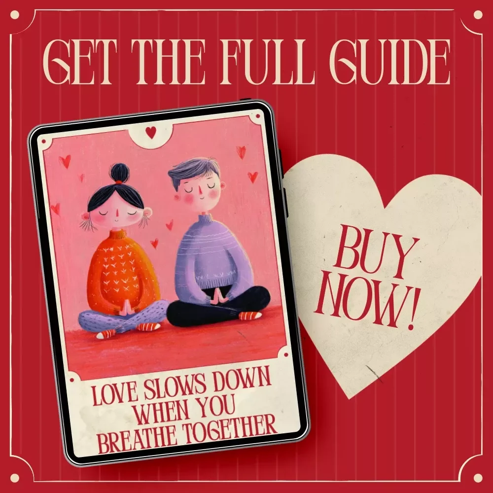 Love Slows Down When You Breathe Together – Valentine’s Day Couples Meditation Guide Ebook for Deep Connection, Emotional Intimacy & Shared Rituals
