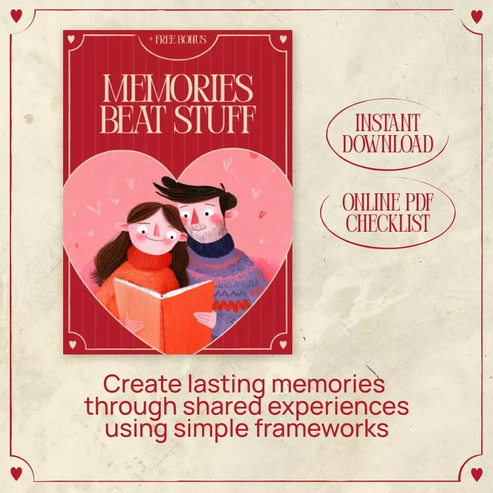 Memories Beat Stuff – Digital Checklist for Why Shared Memories Matter More Than Physical Gifts | Meaningful Experience Gift Guide