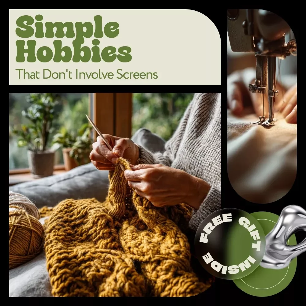 Simple Hobbies That Don't Involve Screens – A Practical Guide to Easy Hobbies Without Screens for Mindful Living, Offline Fun, and Real Connection