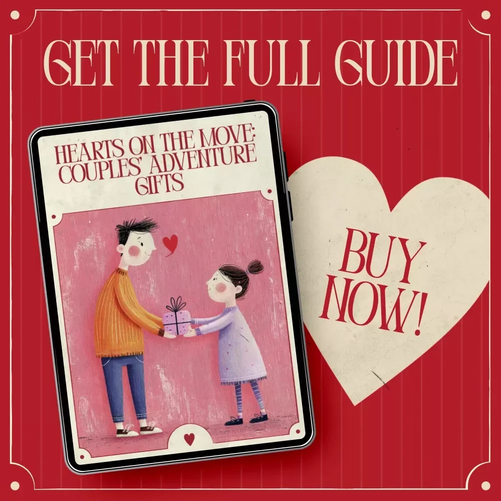 Hearts on the Move: Couples’ Adventure Gifts | A Romantic & Meaningful Guide to Unforgettable Couples Adventure Gifts
