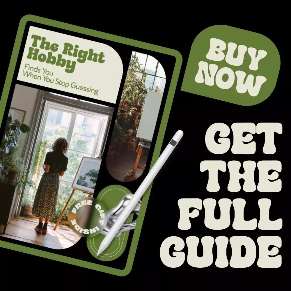 The Right Hobby Finds You When You Stop Guessing – eBook Guide on How to Find a That Fits My Personality, Self-Discovery Workbook for Lifestyle & Creative Clarity