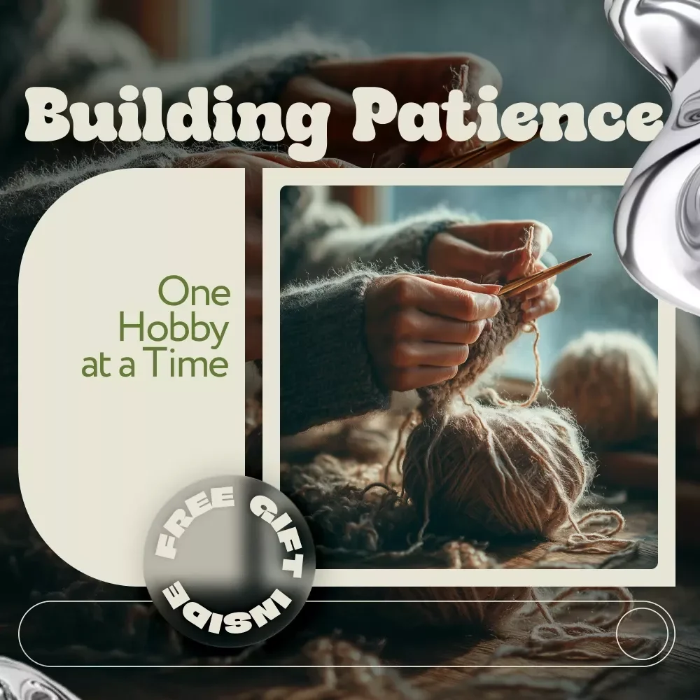 Building Patience One Hobby at a Time – A Practical Guide to Hobbies That Build Patience, Mindfulness & Lasting Focus (Digital Download)