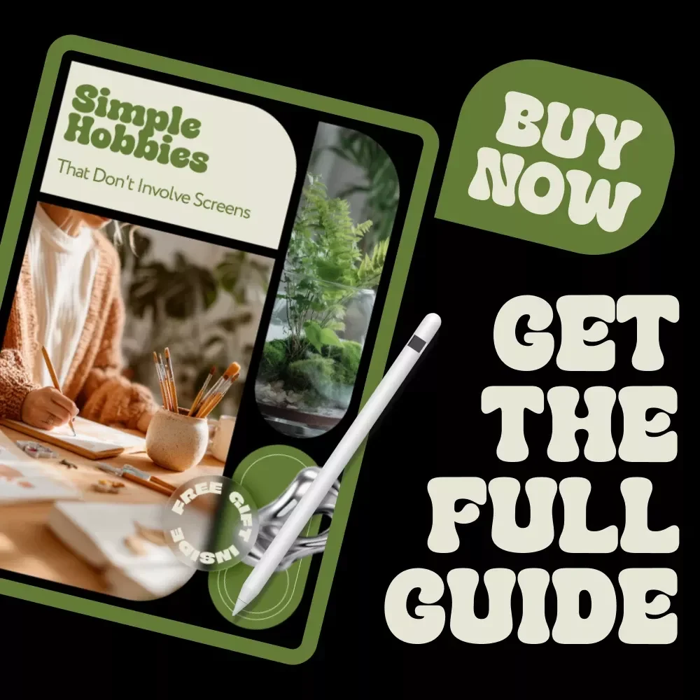 Simple Hobbies That Don't Involve Screens – A Practical Guide to Easy Hobbies Without Screens for Mindful Living, Offline Fun, and Real Connection