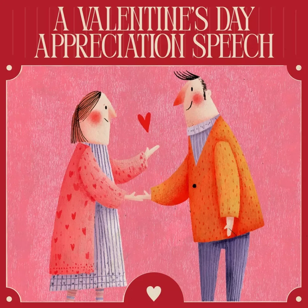 A Valentine’s Day Appreciation Speech Checklist – Valentine's Day Appreciation Speech Template for Heartfelt, Romantic & Meaningful Words