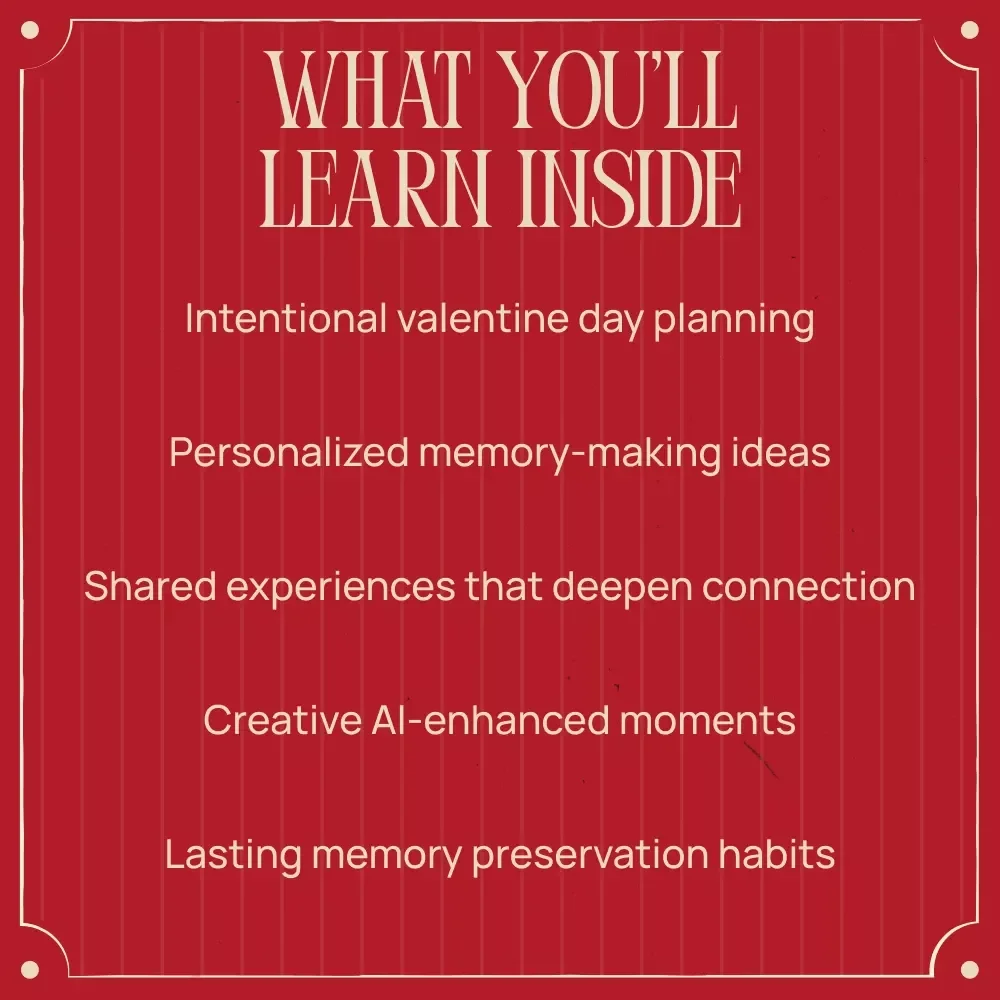 The Art of Valentine’s Memory-Making – A Romantic Guide to Memory Making Activities for Valentine’s Day, Meaningful Experiences, and Lasting Love