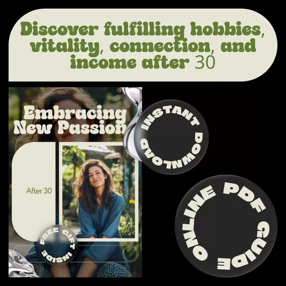 Embracing New Passions After 30 – A Practical eBook for Self-Discovery, Creativity, and Fresh ideas for people over 30